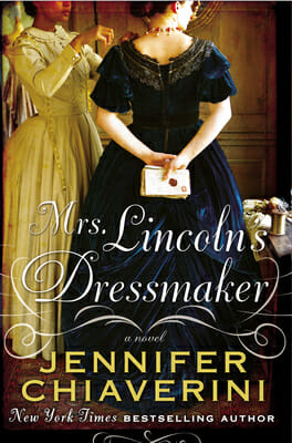 Mrs. Lincoln's Dressmaker, Jennifer Chiaverini