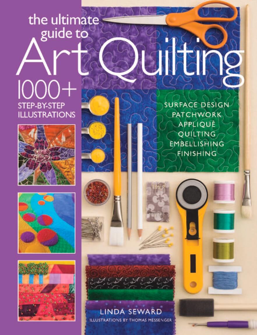 The Ultimate Guide to Art Quilting, Linda Seward