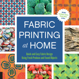 Fabric Printing at Home, Julie B. Booth, print block textures, stencils, resists