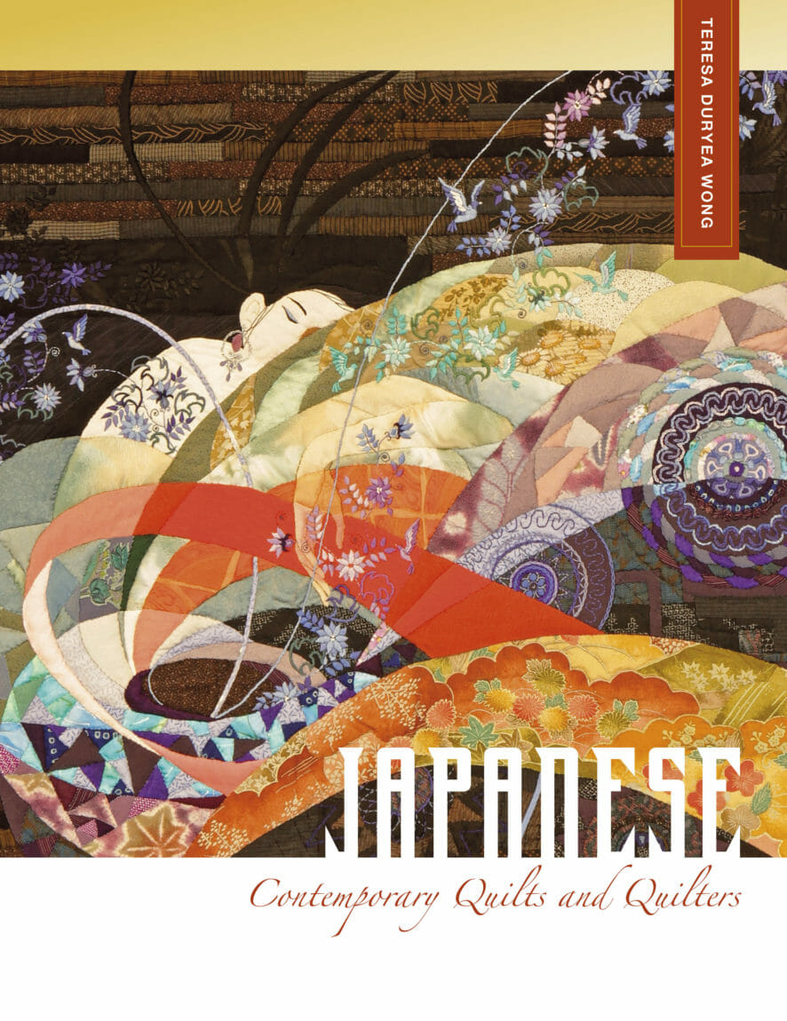 Japanese Contemporary Quilts and Quilters: The Story of an American Impor,t Teresa Duryea Wong