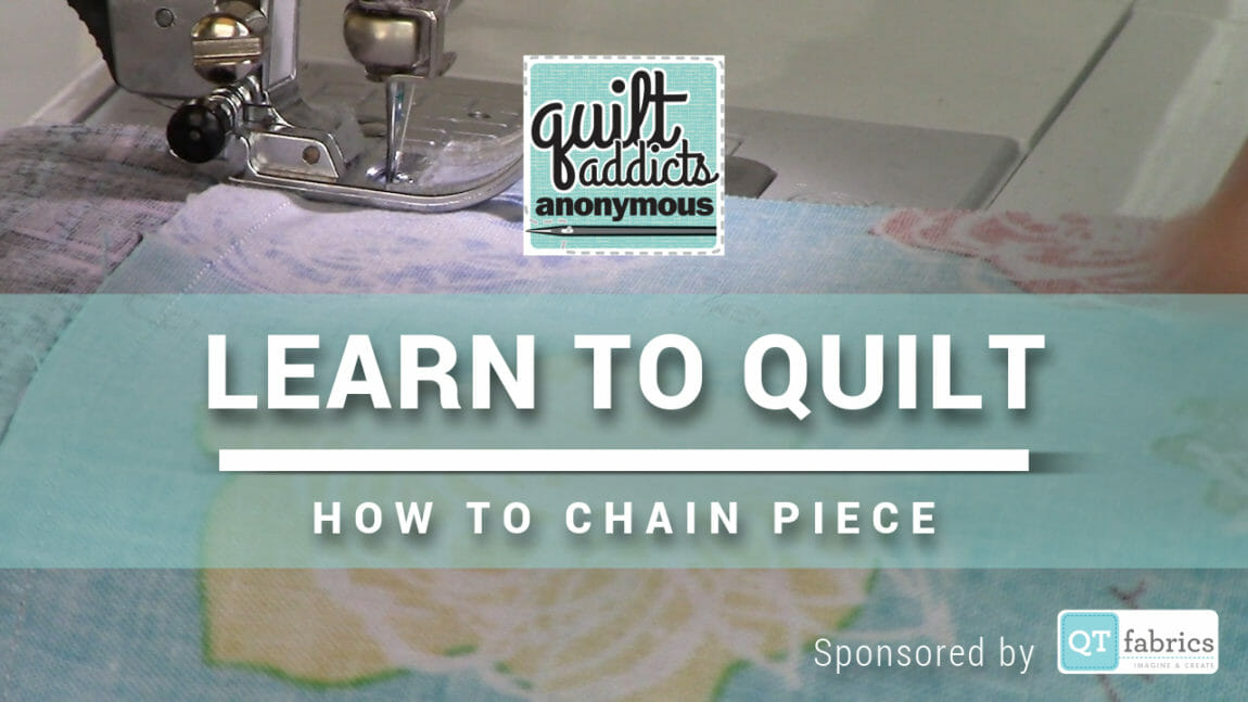 Learn the Quilt – How to Chain Piece