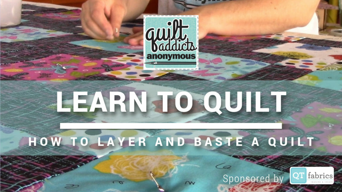 Learn to Quilt – How to Layer and Baste a Quilt
