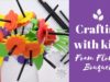Foam Flower Bouquet – Crafting with Kids