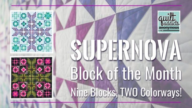 Get a first look at the Supernova Block of the Month from Quilt Addicts Anonymous