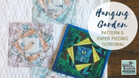 Hanging Garden Pattern and Paper Piecing video tutorial