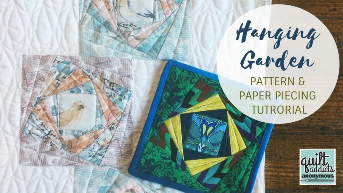 Hanging Garden Pattern and Paper Piecing video tutorial Quilt Addicts