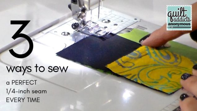 How to sew a perfect quarter-inch seam every time