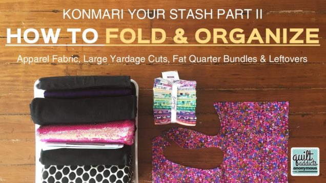 KonMari Your Stash Part II – How to fold your stash using Marie Kondo folding techniques