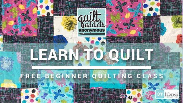 Learn to Quilt! – FREE Beginner Quilting Videos and Pattern