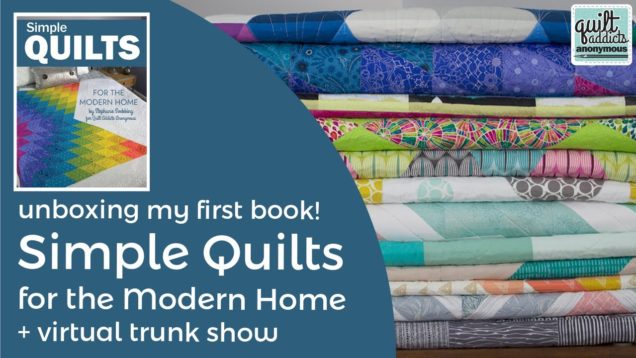 Unboxing my first book! Simple Quilts for the Modern Home + Virtual Trunk Show