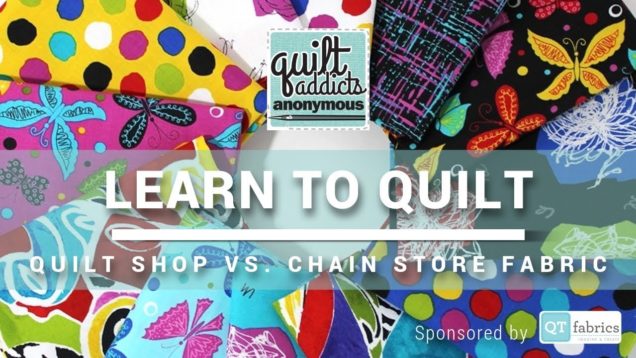 What’s The Difference??? Quilt shop vs chain store fabric – FREE Beginner Quilting Videos