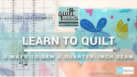 3 Ways to Sew A PERFECT Quarter Inch Seam – FREE Beginner Quilting Videos and Pattern – NO MUSIC