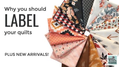 Why you should label your quilts! Plus new arrivals from Art Galley Fabrics