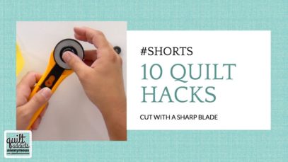 10 Hacks for Better Quilting Part 3! Use a SHARP Blade