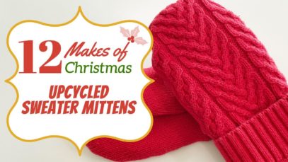 Upcycled Sweaters Mittens Tutorial & PDF Pattern – 12 Makes of Christmas 2021