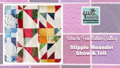 Stipple Meander Show & Tell – Intro to Free Motion Quilting