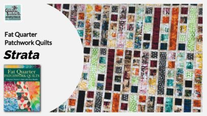 Strip-pieced quilt perfect for showing off BIG prints! Strata from Fat Quarter Patchwork Quilts