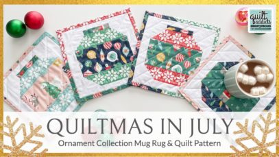 Ornament Mug Rugs & Quilt Pattern! Quiltmas in July 2022