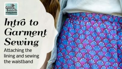 Intro to Garment Sewing – Simple Pull-On Skirt – Attaching the lining & sewing the waistband