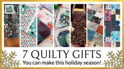7 Quilty Gifts You Can Make This Holiday Season!